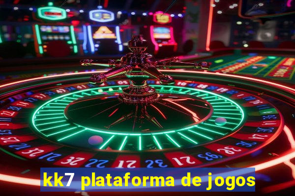 kk7 plataforma de jogos